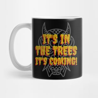 It's in the trees. Mug